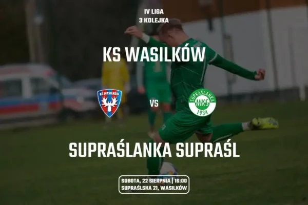 Derby na wyjeździe: KS Wasilków kontra drużyna z Supraśla w 3. kolejce IV ligi podlaskiej