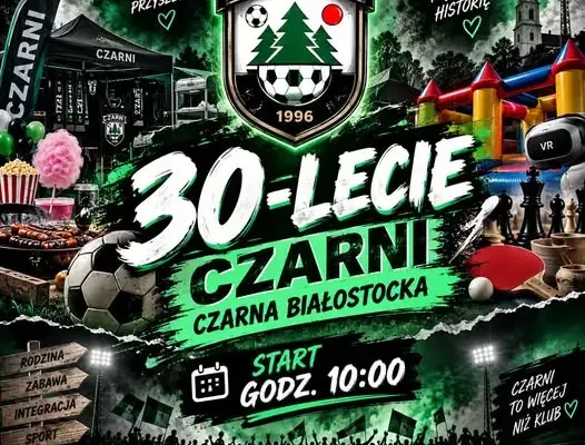 30-lecie Czarnych Czarna Białostocka – piknik rodzinny i mecz jubileuszowy
