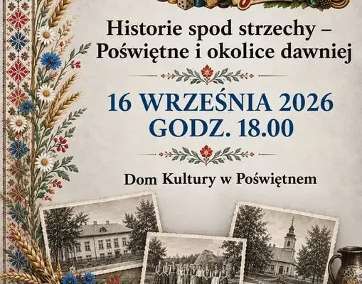 Historie spod strzechy – spotkanie w Domu Kultury w Poświętnem