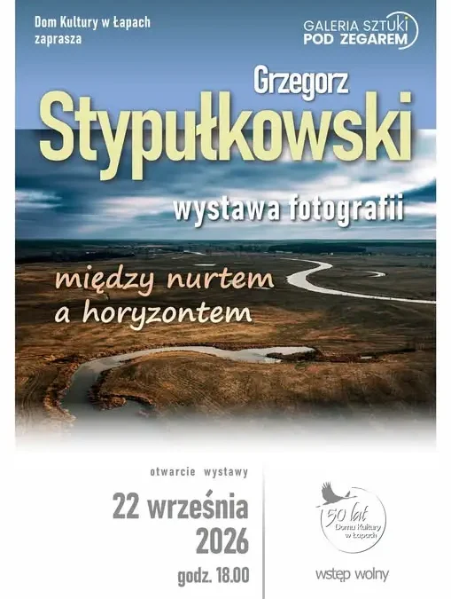 Wystawa fotografii Grzegorza Stypułkowskiego „Między nurtem a horyzontem” w Łapach