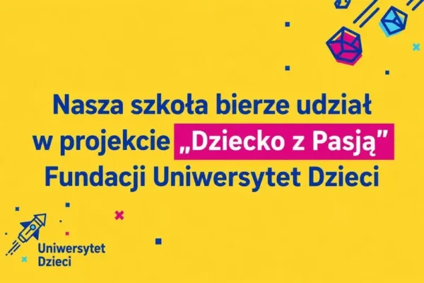 Szkoła dołącza do projektu „Dziecko z Pasją” – nowe możliwości dla uczniów i nauczycieli