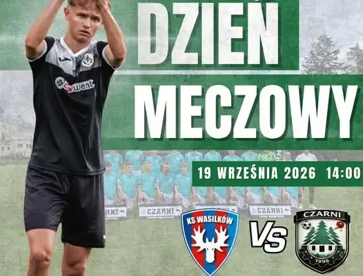 Dzień meczowy w Wasilkowie: KS Wasilków podejmuje Czarnych Czarna Białostocka