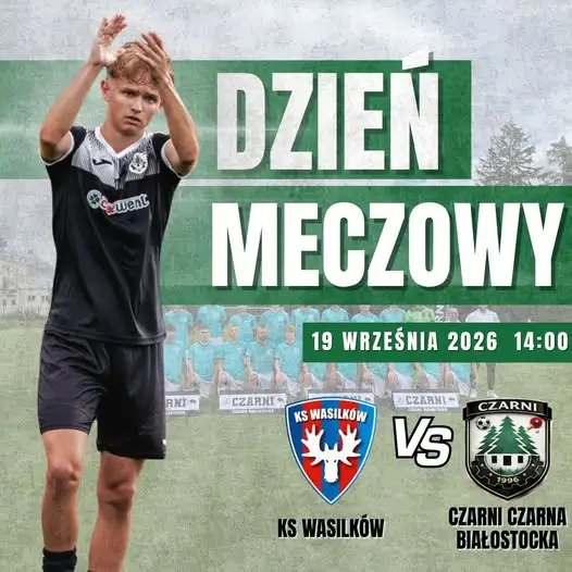Dzień meczowy w Wasilkowie: KS Wasilków podejmuje Czarnych Czarna Białostocka