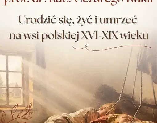 Prof. Cezary Kuklo wygłosi wykład w Poświętnem o życiu na polskiej wsi XVI–XIX wieku