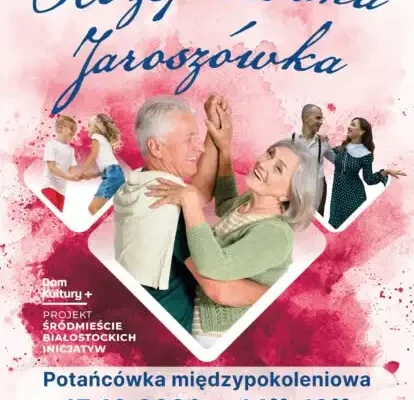 Międzypokoleniowa potańcówka „Rozśpiewana Jaroszówka” już dziś w Białymstoku