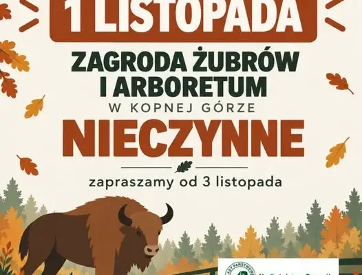 Zagroda Pokazowa Żubrów i Arboretum w Kopnej Górze nieczynne 1 listopada